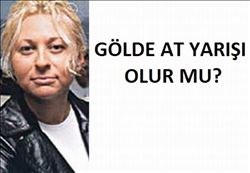 GÖLDE AT YARIŞI OLUR MU?